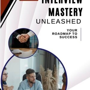 Interview Mastery Unleashed: Your Roadmap to Success
