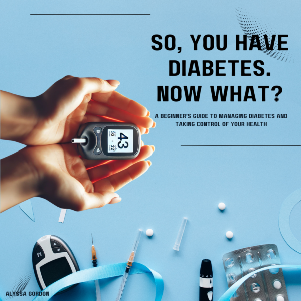 So You Have Diabetes. Now What?