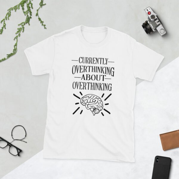 Currently Overthinking - Funny and Relatable T-Shirt for Everyday Humor