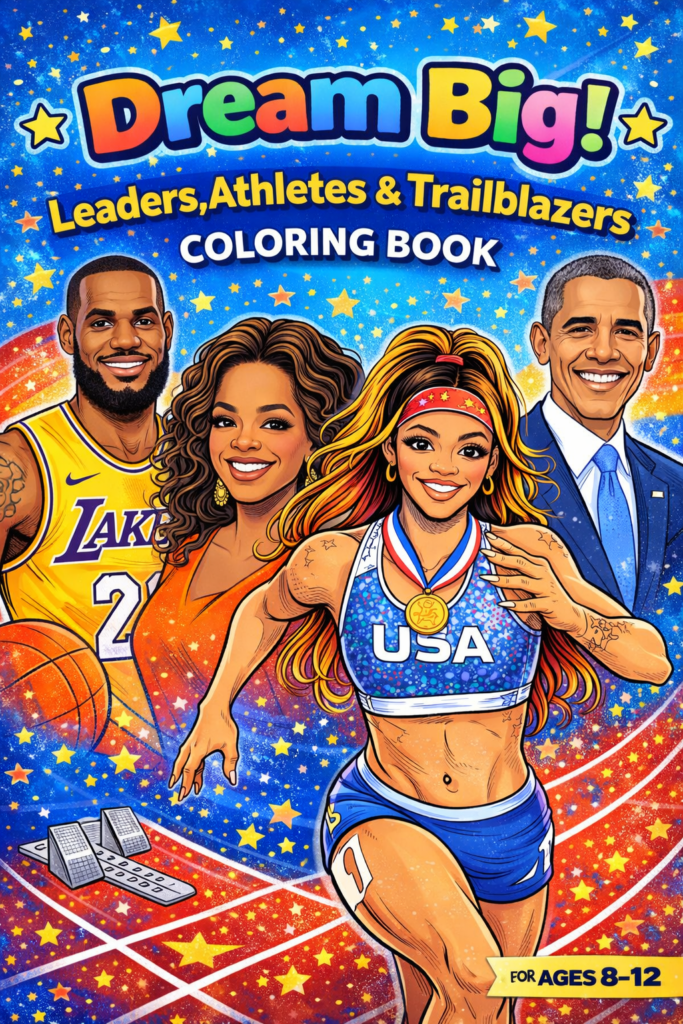 Dream Big: Leaders, Athletes & Trailblazers Coloring Book printable Black history coloring book for kids ages 8–12 with 26 educational pages.