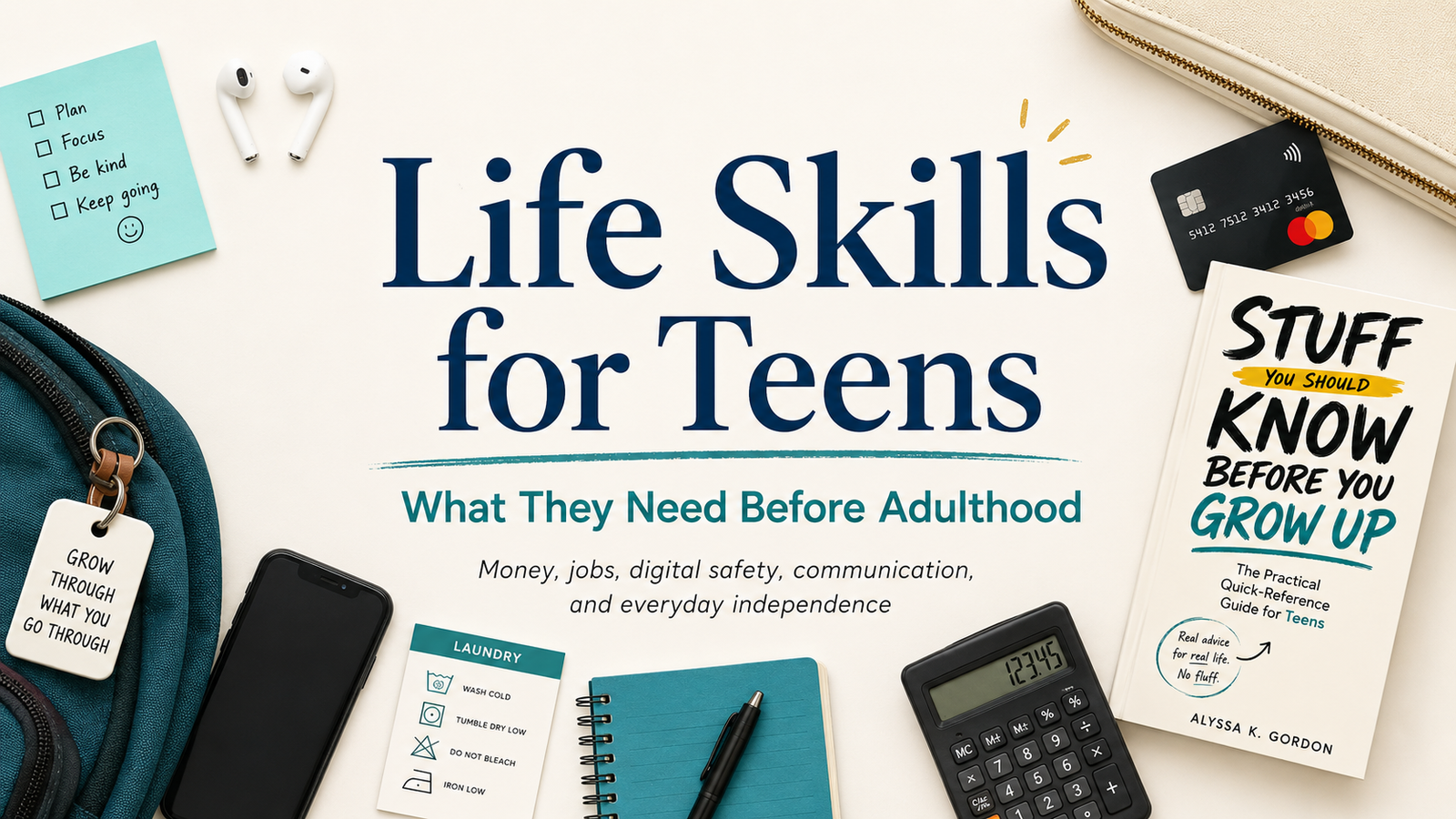 Life Skills for Teens: What Young People Need to Know Before Adulthood — and Why We Have to Stop Assuming They Already Know It